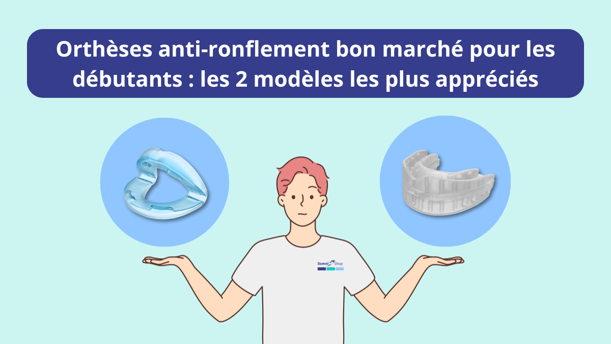 Orthèses anti-ronflement bon marché pour les débutants : les deux modèles d’entrée de gamme préférés de nos clients à moins de 75 euros
