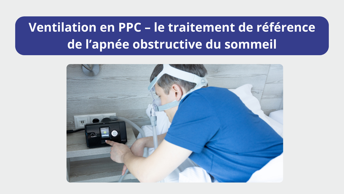 Ventilation en PPC – le traitement de référence de l’apnée obstructive du sommeil : composants, fonctionnement et autres traitements